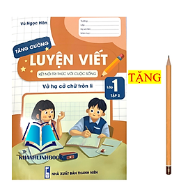 Sách - Luyện Viết Tăng Cường 1 - tập 2 Vở Hạ Cỡ Chữ Tròn Li ( kết nối )