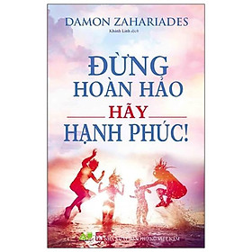 Đừng Hoàn Hảo, Hãy Hạnh Phúc