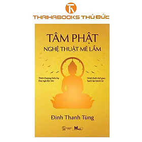 Sách - Tâm Phật - Nghệ Thuật Mê Lầm - Thái Hà Books
