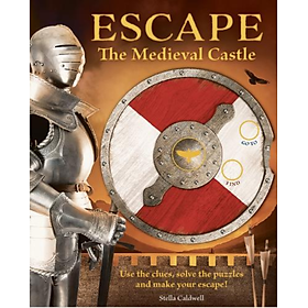 Sách lịch sử thiếu nhi tiếng Anh: Escape The Medieval Castle