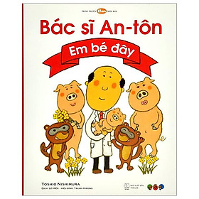 Tranh Truyện Ehon Nhật Bản - Bác Sĩ An-Tôn Em Bé Đây - Cty TNHH More Production Vietnam