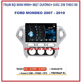 Bộ Màn hình DVD android dùng sim 4G hoặc kết nối Wifi theo xe FORD MONDEO 2007-2010 Ram1G/2G Màn androi 10.0 độ nét cao