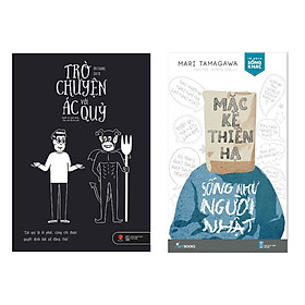 Combo Sách Kỹ Năng Hấp Dẫn: Trò Chuyện Với Ác Quỷ + Mặc Kệ Thiên Hạ - Sống Như Người Nhật (Tuyệt Chiêu Để Luôn Yêu Đời và Tươi Trẻ)