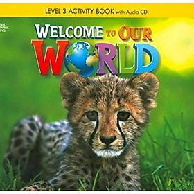 Welcome to Our World: Activity Book 3 - Cengage Learning, Inc
