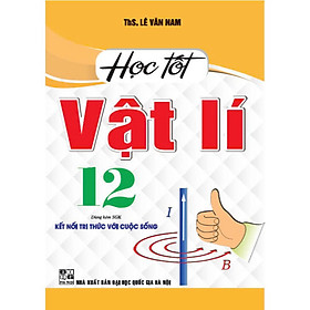 Sách - Học tốt vật lí 12 (dùng kèm sgk kết nối tri thức với cuộc sống)