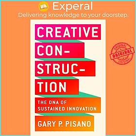 Sách - Creative Construction : The DNA of Sustained Innovation by Gary P. Pisano (US edition, paperback)