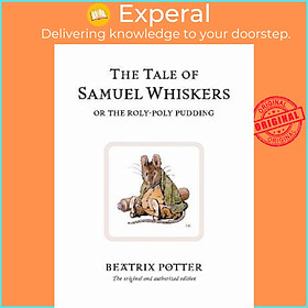Sách - The Tale of Samuel Whiskers or the Roly-Poly Pudding : The original and by Beatrix Potter (UK edition, hardcover)