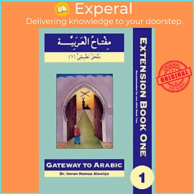 Sách - Gateway to Arabic Extension: First Extension Bk. 1 by Imran Hamza Alawiye (UK edition, paperback)