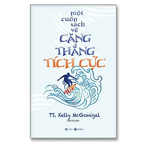 Một Cuốn Sách Về Căng Thẳng Tích Cực- Cuốn Sách Hướng Nghiệp Và Phát Triển Bản Thân