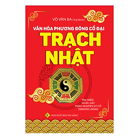 Văn Hóa Phương Đông Cổ Đại  - Trạch Nhật