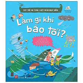 Dạy Trẻ An Toàn, Vượt Ngàn Nguy Hiểm - Làm Gì Khi Bão Tới?