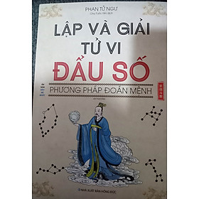 Lập và giải tử vi đẩu số - Phương pháp đoán mệnh