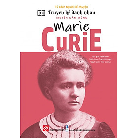 Truyện Kể Danh Nhân Truyền Cảm Hứng - Marie Curie_DTI