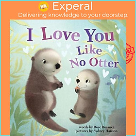 Sách - I Love You Like No Otter by Rose Rossner (US edition, paperback)
