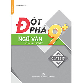 Đột phá 9+ môn Ngữ Văn kì thi vào 10 THPT (Classic)