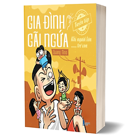GIA ĐÌNH GÃI NGỨA - TUYỂN TẬP KHI NGƯỜI LỚN …… TRẺ CON
