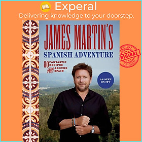 Sách - James Martin's Spanish Adventure - 80 Fantastic Recipes From Around Spain by James Martin (UK edition, hardcover)