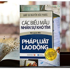 Các Biểu Mẫu Nhân Sự Khó Tìm Liên Quan Đến Pháp Luật Lao Động - Luật sư Nguyễn Hữu Phước 460 - Luật sư Nguyễn Hoàng Minh