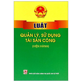 [Download Sách] Luật Quản Lý, Sử Dụng Tài Sản Công (Hiện Hành)