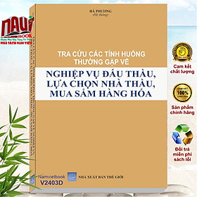 Hình ảnh Sách Tra Cứu Các Tình Huống Thường Gặp về Nghiệp Vụ Đấu Thầu, Lựa Chọn Nhà Thầu, Mua Sắm Hàng Hóa (V2403D)