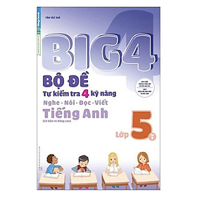 Hình ảnh Big 4 Bộ Đề Tự Kiểm Tra 4 Kỹ Năng Nghe - Nói - Đọc - Viết Tiếng Anh Lớp 5 Tập 2