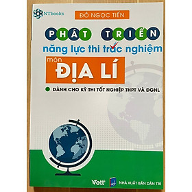 Sách Phát triển năng lực thi trắc nghiệm môn Địa lí