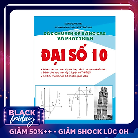 Các Chuyên Đề Nâng Cao Và Phát Triển Đại Số Lớp 10