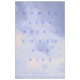 How To Live When A Loved One Dies Healing Meditations For Grief And Loss