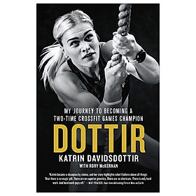 [Download Sách] Dottir: My Journey To Becoming A Two-Time Crossfit Games Champion