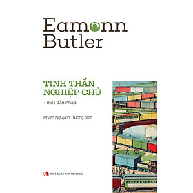 Tinh thần nghiệp chủ - Một dẫn nhập - Eamonn Butler - Nhà Xuất Bản Tri Thức