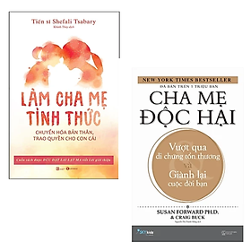 Combo 2 cuốn Sách Làm Cha Mẹ : Cha Mẹ Độc Hại - Vượt Qua Di Chứng Tổn Thương Và Giành Lại Cuộc Đời Bạn  +  Làm Cha Mẹ Tỉnh Thức - Chuyển Hóa Bản Thân, Trao Quyền Cho Con Cái 