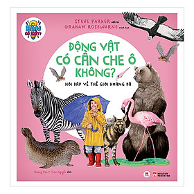 Bạn Có Biết: Động Vật Có Cần Che Ô Không? - Hỏi Đáp Về Thế Giới Hoang Dã