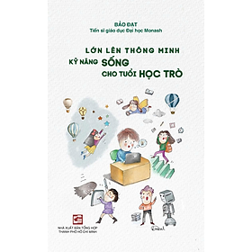 Sách Lớn lên thông minh: Kỹ năng sống cho tuổi học trò