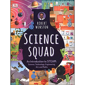 DK Science Squad - An Introduction to STEAM : Science , Technology , Engineering , Art and Maths