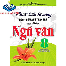 Sách - Phát Triển Kĩ Năng Đọc - Hiểu Và Viết Văn Bản Theo Thể Loại Ngữ Văn 8 (Bám Sát SGK Chân Trời Sáng Tạo)