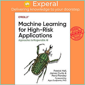 Hình ảnh Sách - Machine Learning for High-Risk Applications : Techniques for Responsible  by Patrick Hall (US edition, paperback)
