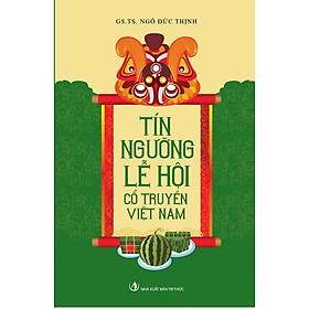 Download sách Tín Ngưỡng Lễ Hội Cổ Truyền Việt Nam