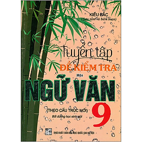 Tuyển Tập Đề Kiểm Tra Môn Ngữ Văn 9