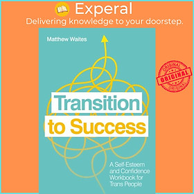 Sách - Transition to Success - A Self-Esteem and Confidence Workbook for Trans by Matthew Waites (UK edition, paperback)