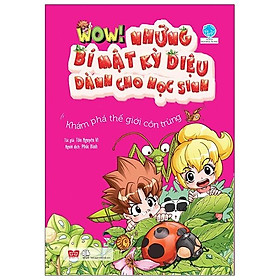 Wow! - những bí mật kỳ diệu dành cho học sinh - khám phá thế giới côn trùng
