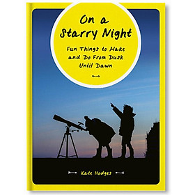 Hình ảnh sách On a Starry Night : Fun Things to Make and Do From Dusk Until Dawn
