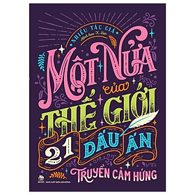 Một Nửa Của Thế Giới - 21 Dấu Ấn Truyền Cảm Hứng