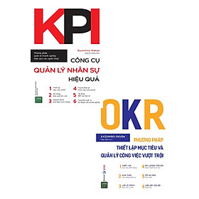 Combo OKR - Phương Pháp Thiết Lập Mục Tiêu Và Quản Lý Công Việc Vượt Trội + KPI - Công Cụ Quản Lý Nhân Sự Hiệu Quả (Bộ 2 Cuốn)