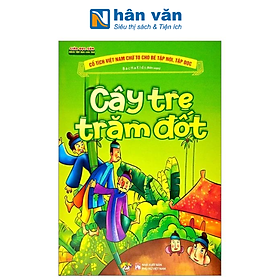 Cổ Tích Việt Nam Chữ To Cho Bé Tập Nói, Tập Đọc - Cây Tre Trăm Đốt