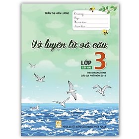 Sách - Vở luyện từ và câu lớp 3 - tập 2 ( theo chương trình giáo dục phổ thông 2018 )