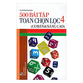 Nơi bán 500 Bài Tập Toán Chọn Lọc Lớp 4 (Cơ Bản Và Nâng Cao) - Giá Từ -1đ