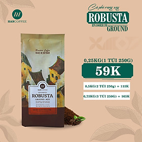 Cà Phê Phin HANCOFFEE ROBUSTA Túi 250G Rang Xay Dạng BỘT Nguyên Chất