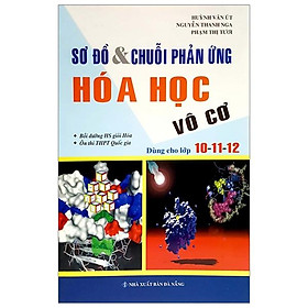 Sách Sơ Đồ Và Chuỗi Phản Ứng Hóa: Vô Cơ 10-11-12