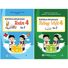 Combo Bộ Đề Kiểm Tra Năng Lực, Đánh Giá Năng Lực Lớp 4 Tập 2: Tiếng Việt + Toán (2 Cuốn)