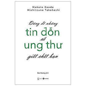 [Download Sách] Sách - Đừng Để Những Tin Đồn Ung Thư Giết Chết Bạn